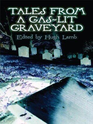 Tales from a Gas-Lit Graveyard