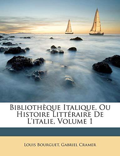 Bibliothèque Italique, Ou Histoire Littéraire De L'italie, Volume 1