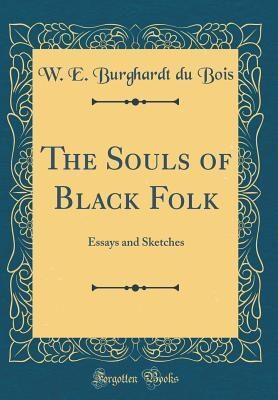 The Souls of Black Folk: Essays and Sketches