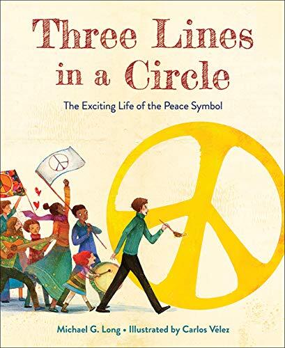 Three Lines in a Circle: The Exciting Life of the Peace Symbol