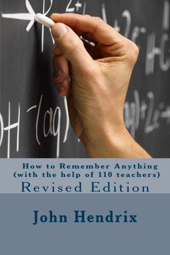 How to Remember Anything (with the help of 110 teachers) Revised Edition