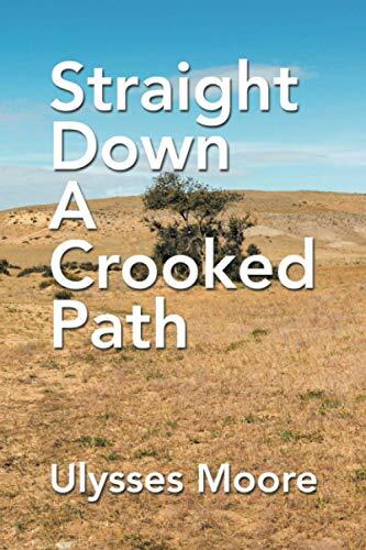Straight Down A Crooked Path