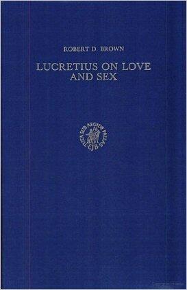 Lucretius on Love and Sex: A Commentary on De Rerum Natura Iv, 1030-1287, With Prolegomena, Text, and Translation (Columbia Studies in the Classical)