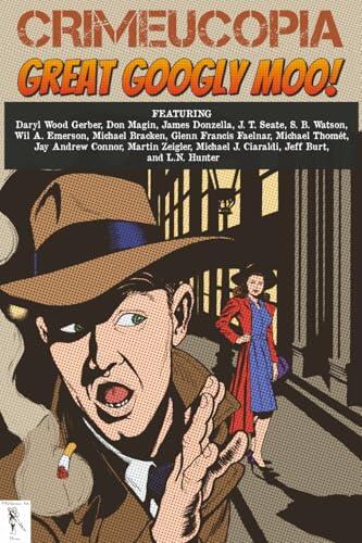 Crimeucopia: Great Googly Moo!