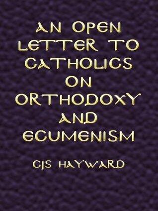 An Open Letter to Catholics on Orthodoxy and Ecumenism