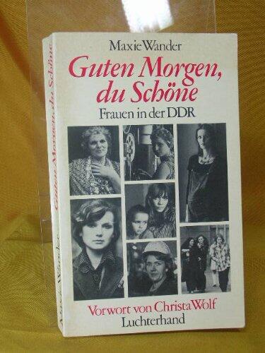 Guten Morgen, du Schöne. Frauen in der DDR. Protokolle