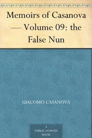 Memoirs of Casanova — Volume 09 of 30: the False Nun