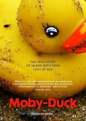 Moby-Duck: The True Story of 28,800 Bath Toys Lost at Sea