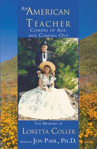 An American Teacher: Coming of Age and Coming Out: The Memoirs of Loretta Coller