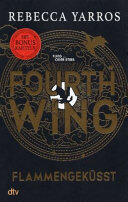 Fourth Wing - Flammengeküsst: Roman | Das internationale Bestsellerphänomen, jetzt mit exklusiven Bonuskapiteln im Taschenbuch