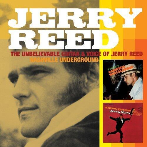 The Unbelievable Voice and Guitar of Jerry Reed/Nashville Underground by Jerry Reed