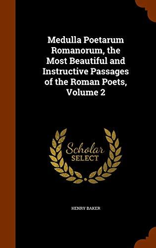 Medulla Poetarum Romanorum, the Most Beautiful and Instructive Passages of the Roman Poets, Volume 2