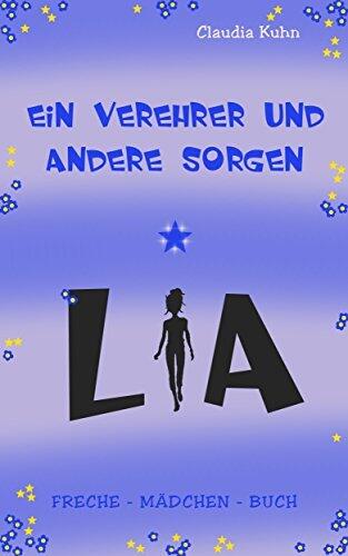 Lia - Ein Verehrer und andere Sorgen: Freche - Mädchen - Buch