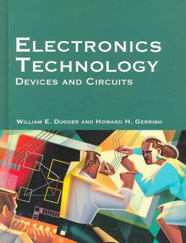 Electronics Technology: Devices and Circuits by William E., Jr. Dugger