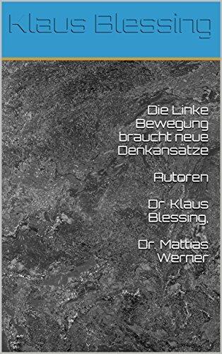 Die Linke Bewegung braucht neue Denkansätze Autoren Dr. Klaus Blessing, Dr. Mattias Werner