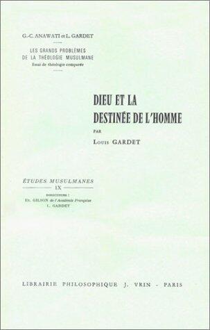 Les Grands Problèmes de la théologie musulmane : Dieu et la Destinée de l'Homme