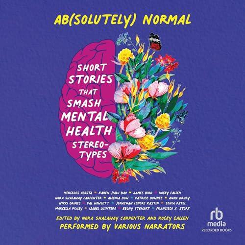 Ab(solutely) Normal: Short Stories that Smash Mental Health Stereotypes