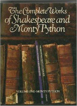 The Complete Works of Shakespeare and Monty Python, Volume One: Monty Python