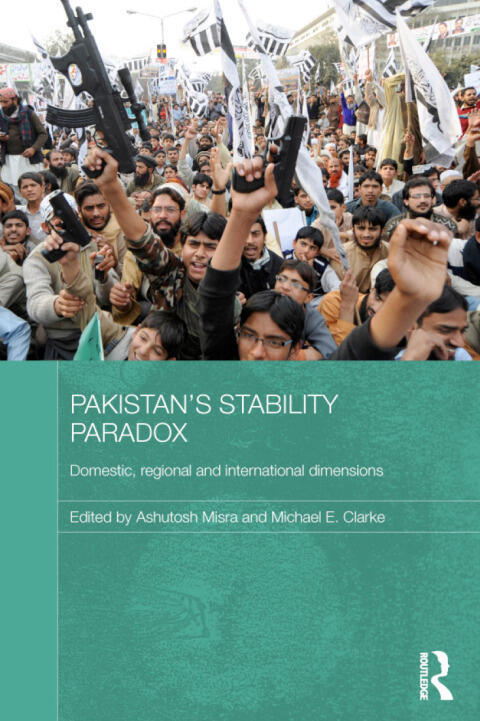 Pakistan's Stability Paradox: Domestic, Regional and International Dimensions