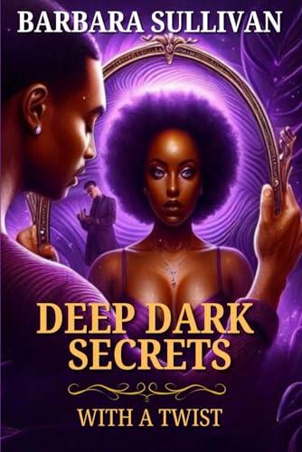Deep Dark Secrets: With a Twist
