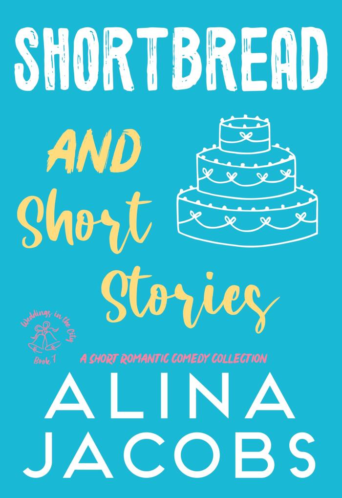 Shortbread and Short Stories : A Romantic Comedy Collection