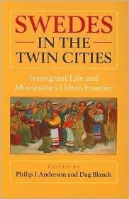 Swedes in the Twin Cities: Immigrant Life and Minnesota's Urban Frontier