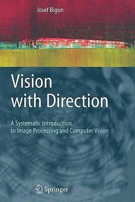 Vision with Direction: A Systematic Introduction to Image Processing and Computer Vision