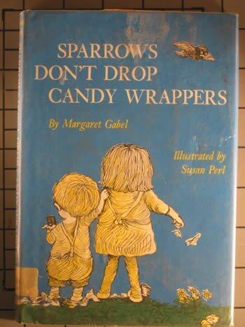 Sparrows Don't Drop Candy Wrappers