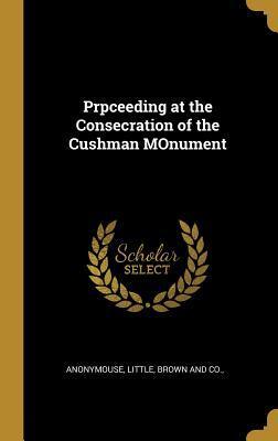 Prpceeding at the Consecration of the Cushman MOnument