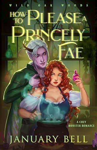 How To Please A Princely Fae: A Cozy Fantasy Monster Romance