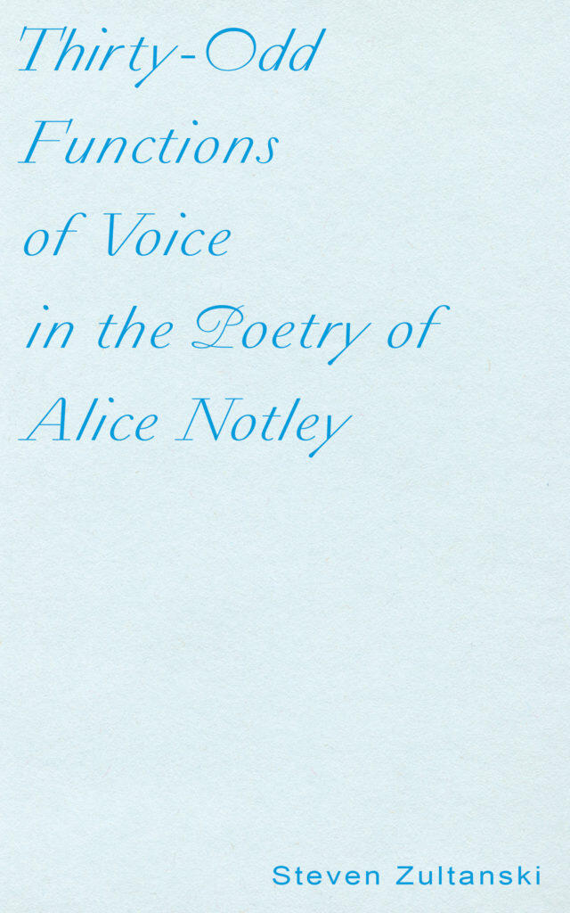 Thirty-Odd Functions of Voice in the Poetry of Alice Notley