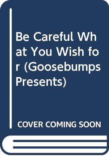 Be Careful What You Wish For