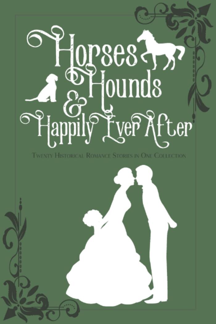 Horses, Hounds and Happily Ever After (Volume II)