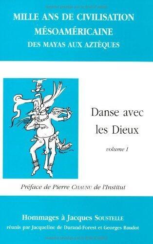 Mille ans de civilisations mésoaméricaines: Des Mayas aux Aztèques : mélanges en l'honneur de Jacques Soustelle: Des Mayas aux Aztèques - Tome 1 - Danse ... Hommages à J. Soustelle