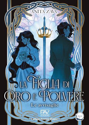 La Figlia di Oro e Polvere: Le Avvisaglie (Vol. 1)