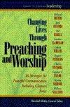 Changing Lives Through Preaching and Worship: #1 in the Library of Christian Leadership