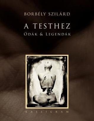A testhez: ódak & legendák