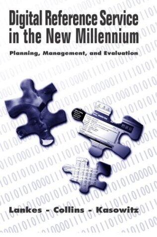 Digital Reference Service in the New Millennium: Planning, Management, and Evaluation