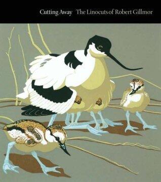 Cutting Away: The Linocuts of Robert Gillmor (Wildlife Art Series) by Robert Gilmoure (2006) Hardcover