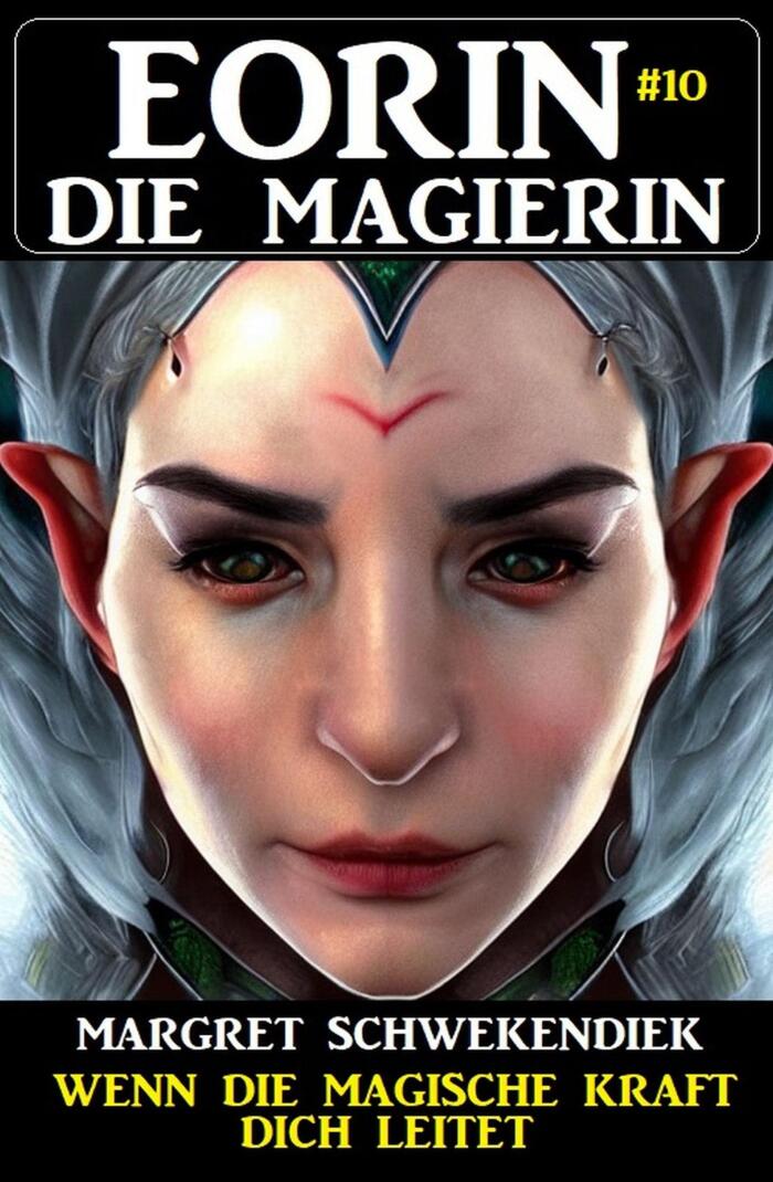 Eorin die Magierin 10: Wenn die magische Kraft dich leitet