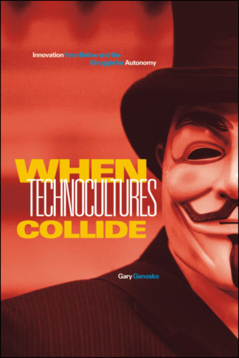 When Technocultures Collide: Innovation from Below and the Struggle for Autonomy