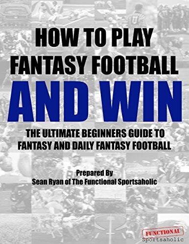 How To Play Fantasy Football: Beginners Guide for Fantasy Football Strategy and Fantasy Football Draft Guide
