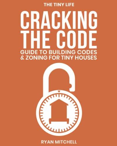 Cracking The Code: Guide To Building Codes & Zoning For Tiny Houses