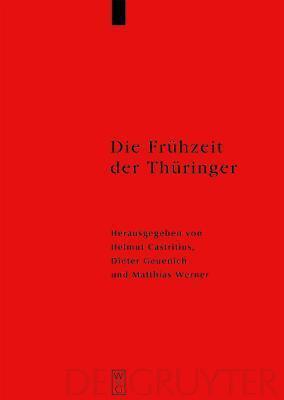 Die Fr�hzeit Der Th�ringer: Arch�ologie, Sprache, Geschichte