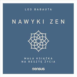 Nawyki Zen. Mała książka na resztę życia