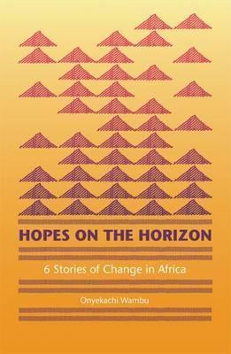 Hopes on the Horizon: Six Stories of Change in Africa