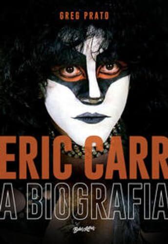 Eric Carr - A biografia: A história oral de The Fox, o baterista do Kiss