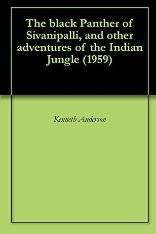 The black Panther of Sivanipalli, and other adventures of the Indian Jungle