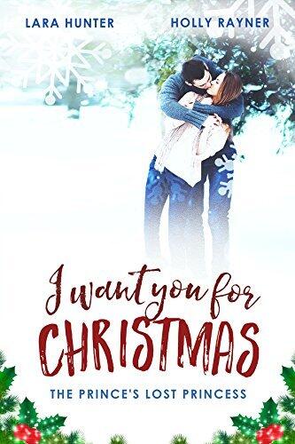 I Want You for Christmas (The Prince's Lost Princess)