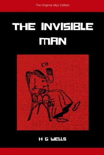 The Invisible Man: The Original 1897 Edition